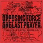 Opposing Force One Last Prayer - The Split Seven Inch E P 