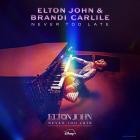 Elton John and Brandi Carlile - Never Too Late