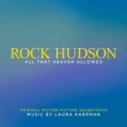 Laura Karpman - Rock Hudson: All That Heaven Allowed (Original Motio