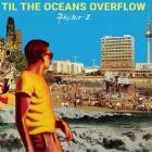 Fischer-Z - Til The Oceans Overflow