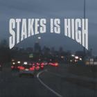 Stakes Is High - Stakes Is High