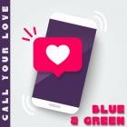 Blue  Green - Call Your Love