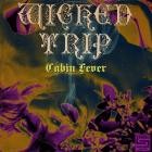 Wicked Trip - Cabin Fever