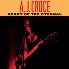 A J  Croce - Heart of the Eternal