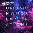 Nothing But -  Organic House Explorations, Vol.07