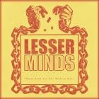 Lesser Minds - Good News For The Modern Man