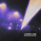 Loose Lips - Melancholia