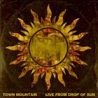 Town Mountain - - Live From Drop Of Sun  