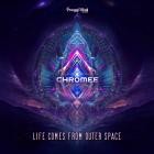 CHROMEE - Life Comes From Outer Space