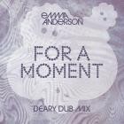 Emma Anderson - For A Moment (deary Dub Mix)