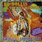 Bo Dollis & The Wild Magnolias - - 30 Years & Still Wild  