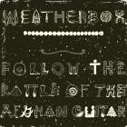 Weatherbox - - Follow The Rattle Of The Afghan Guitar  