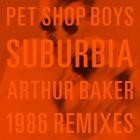 Pet Shop Boys - Suburbia (Arthur Baker 1986 Remixes)