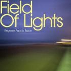 Regener Pappik Busch - Field Of Lights