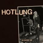 Hotlung - In Spite Of