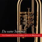 Hans Gansch Und Reinhold Ambros Spielen Alte Blaeserweisen - Da Oane Summa