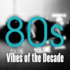 80s - Vibes of the Decade