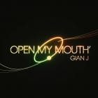 Gian J - Open My Mouth