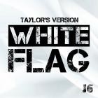 J6 - White Flag (Taylor's Version)