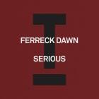 Ferreck Dawn - Serious