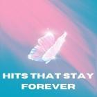 Hits That Stay Forever