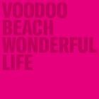 Voodoo Beach - Wonderful Life