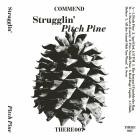 Strugglin' - Pitch Pine