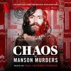 Paul Leonard-Morgan - Chaos: The Manson Murders (Soundtrack from the Netfl