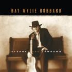 Ray Wylie Hubbard - Eternal And Lowdown