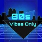 80s Vibes Only