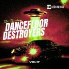 Dancefloor Destroyers, Vol.17