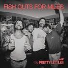 The Pretty Littles - Fish Guts For Miles