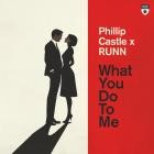 Phillip Castle & Runn - What You Do To Me