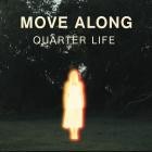 Move Along - Quarter Life