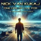 Nick van Kukaj - One Life To Live For