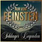 Nur vom Feinsten - Schlager Legenden