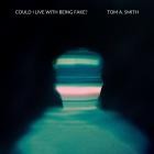 Tom A  Smith - Could I Live With Being Fake