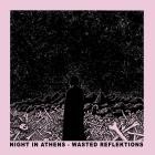 Night in Athens - Wasted Reflektions