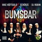 Ikke Hueftgold x Schuerze x DJ Robin - Bumsbar