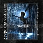 Archetypes Collide - Forgive Me