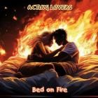 Acting Lovers - Bed on Fire