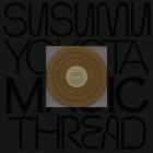 Susumu Yokota - Magic Thread