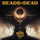 Heads For The Dead - In the Absence of Faith