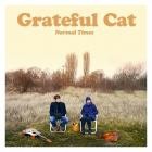 Grateful Cat - Normal Times