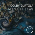Colby Curtola - When You Dream