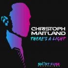 Christoph Maitland - There's A Light