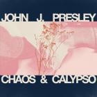 John J  Presley - Chaos & Calypso