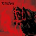 To the Dogs - Light the Fires