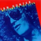 Ian Hunter - - Welcome To The Club  