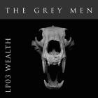 The Grey Men - LP03 Wealth